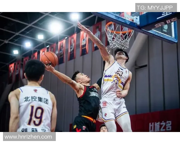 北控与深圳精彩对决全场回顾分析带你重温比赛精彩瞬间